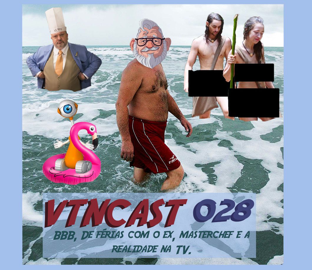 VTNCast 028 – BBB, De férias com o Ex, Masterchef e a realidade na TV post thumbnail image