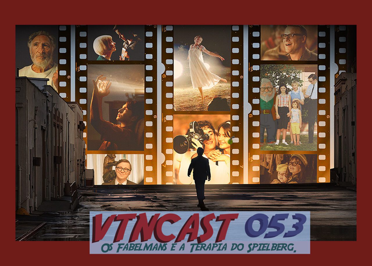 VTNCast 053 – Os Fabelmans e a terapia do Spielberg. post thumbnail image